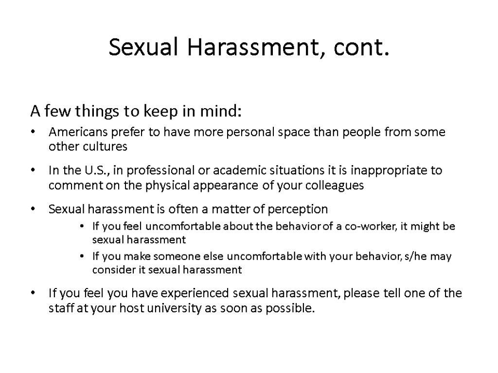 Sexual Harassment, cont. A few things to keep in mind: Americans prefer to have